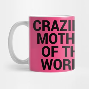 Crazies Mother of the world Mug